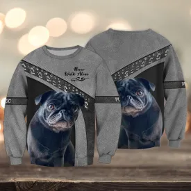 Pug Love Grey Never Walk Alone 3D Full Print Sweatshirt Xmas Shirts